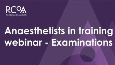 Anaesthetists in Training webinar - Examinations