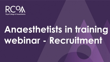 Anaesthetists in Training Webinar - Recruitment