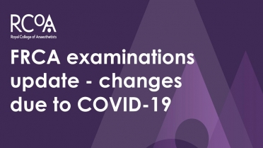 FRCA examinations update - changes due to COVID-19