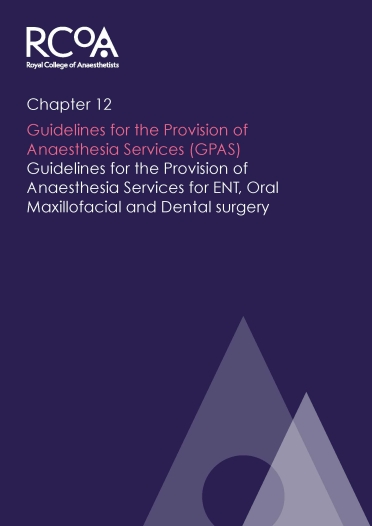 Guidelines for the Provision of Anaesthesia Services for ENT, Oral Maxillofacial and Dental surgery